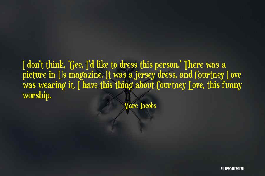 Love This Picture Quotes By Marc Jacobs