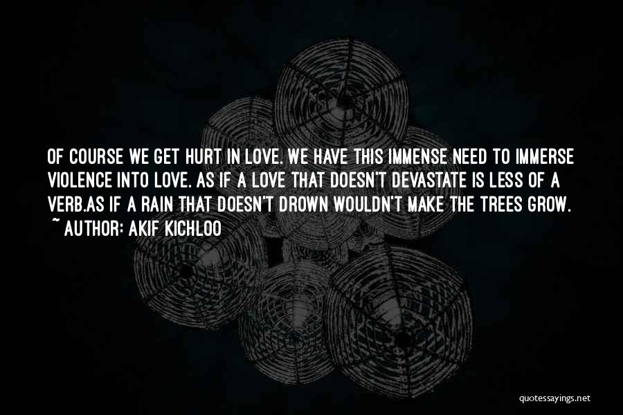 Love This Rain Quotes By Akif Kichloo