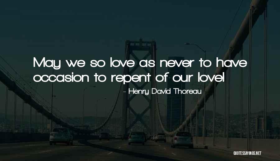 Love Thoreau Quotes By Henry David Thoreau Love Thoreau Quotes By Henry David Thoreau