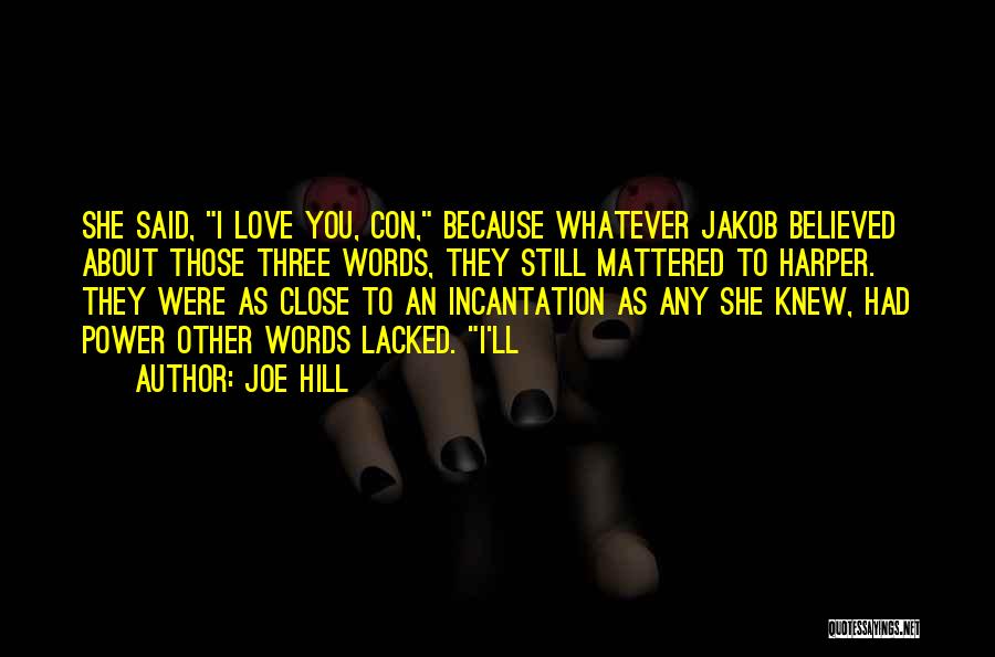 Love Those Close To You Quotes By Joe Hill