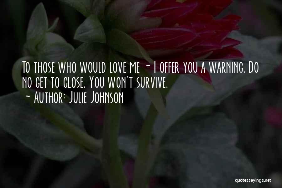 Love Those Close To You Quotes By Julie Johnson