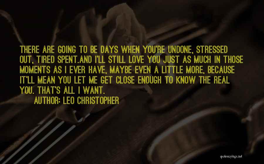 Love Those Close To You Quotes By Leo Christopher