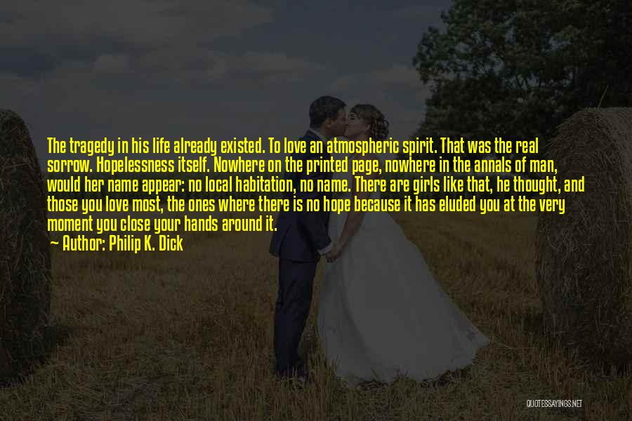 Love Those Close To You Quotes By Philip K. Dick