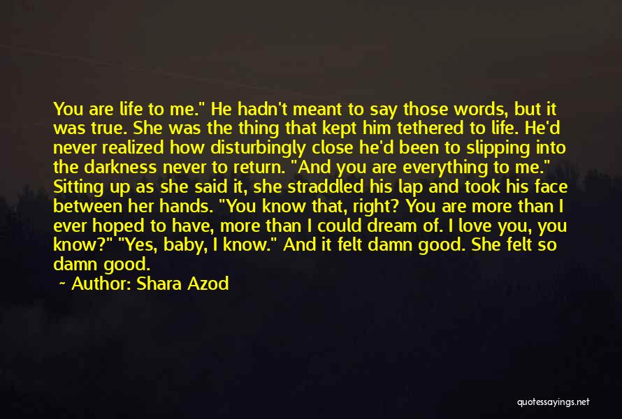 Love Those Close To You Quotes By Shara Azod