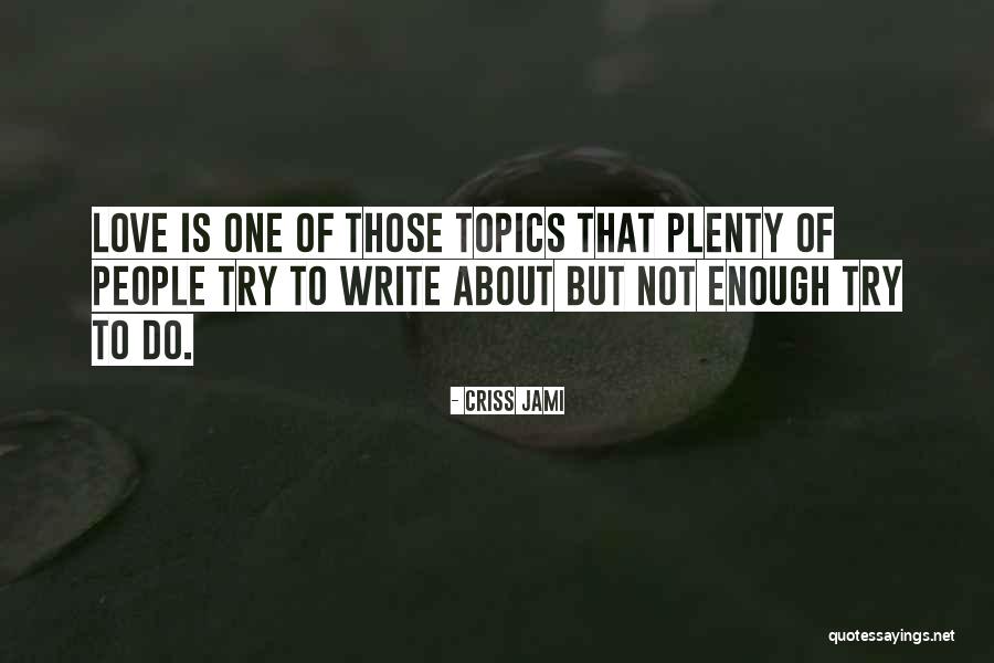 Love Those Quotes By Criss Jami