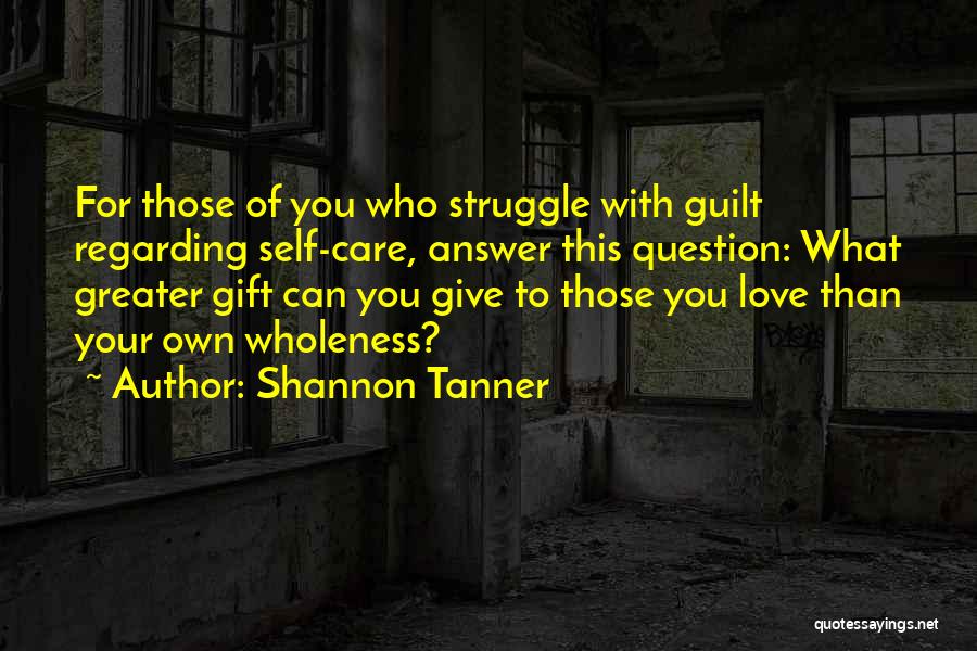 Love Those Who Care Quotes By Shannon Tanner