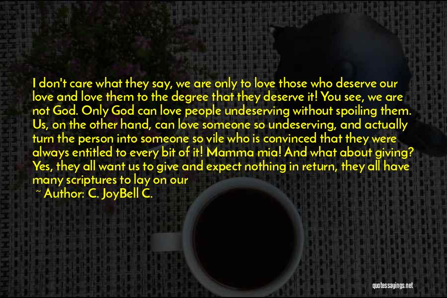 Love Those Who Deserve It Quotes By C. JoyBell C.