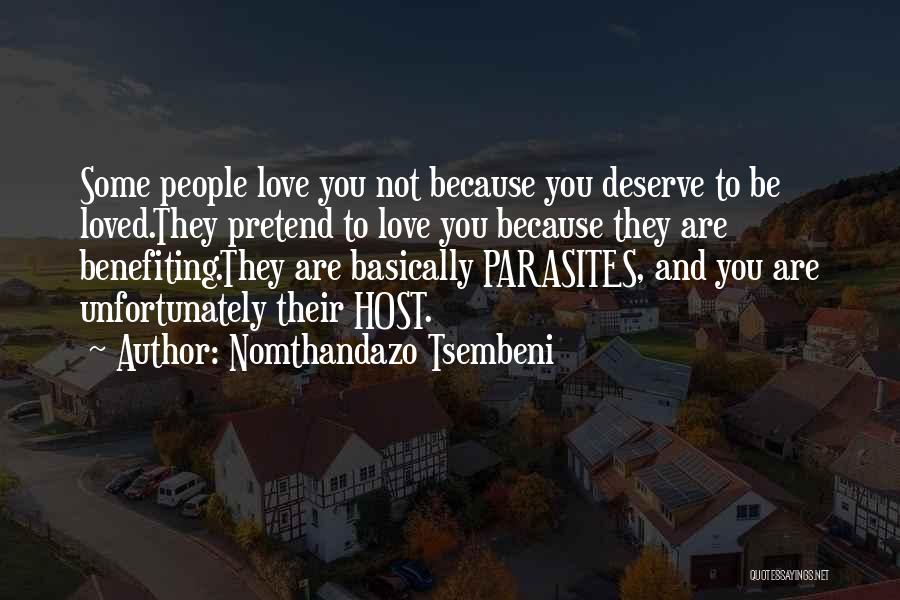 Love Those Who Deserve It Quotes By Nomthandazo Tsembeni