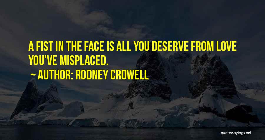 Love Those Who Deserve It Quotes By Rodney Crowell