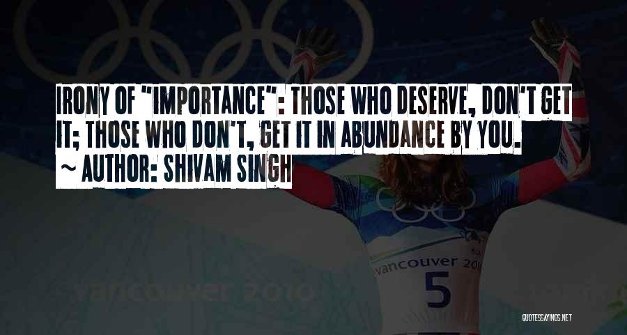 Love Those Who Deserve It Quotes By Shivam Singh