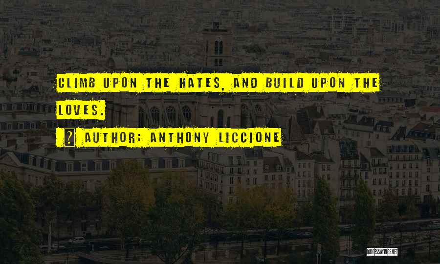 Love Those Who Hates You Quotes By Anthony Liccione