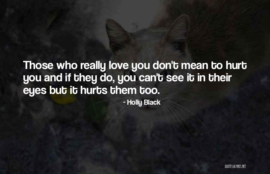 Love Those Who Hurt You Quotes By Holly Black Love Those Who Hurt You Quotes By Holly Black