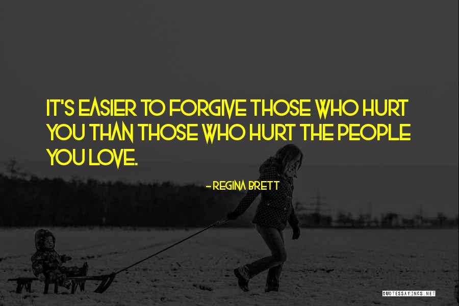 Love Those Who Hurt You Quotes By Regina Brett