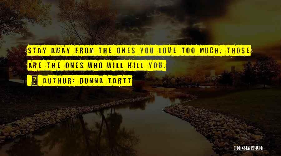 Love Those Who Quotes By Donna Tartt