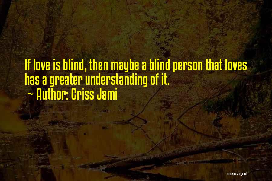 Love Thought Provoking Quotes By Criss Jami