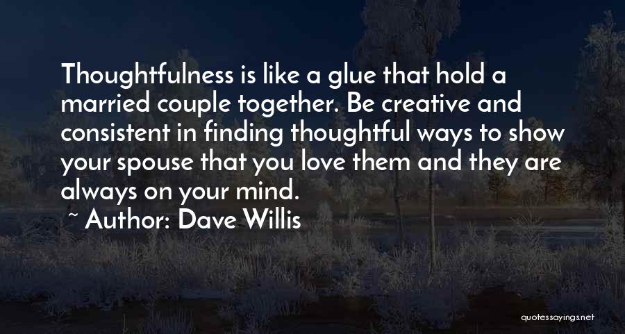 Love Thoughtfulness Quotes By Dave Willis
