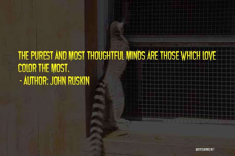 Love Thoughtfulness Quotes By John Ruskin