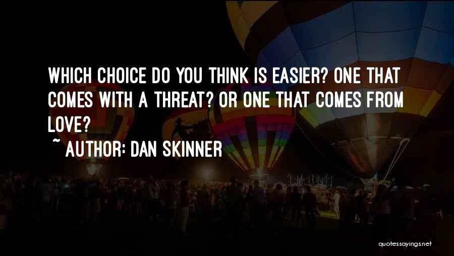 Love Threat Quotes By Dan Skinner