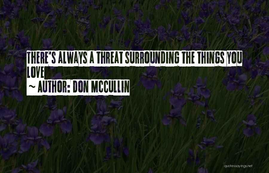 Love Threat Quotes By Don McCullin