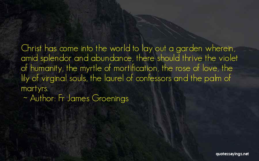 Love Thrive Quotes By Fr James Groenings
