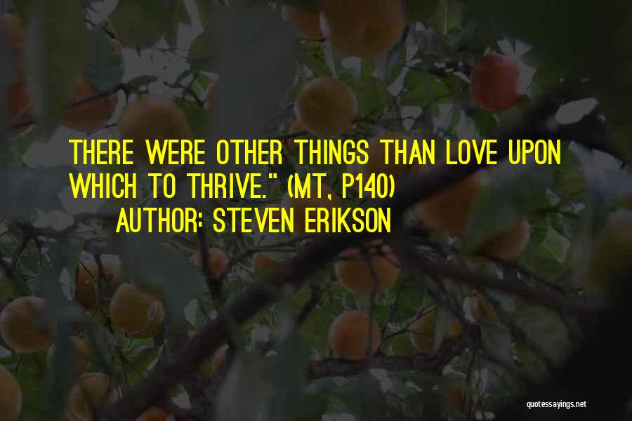 Love Thrive Quotes By Steven Erikson