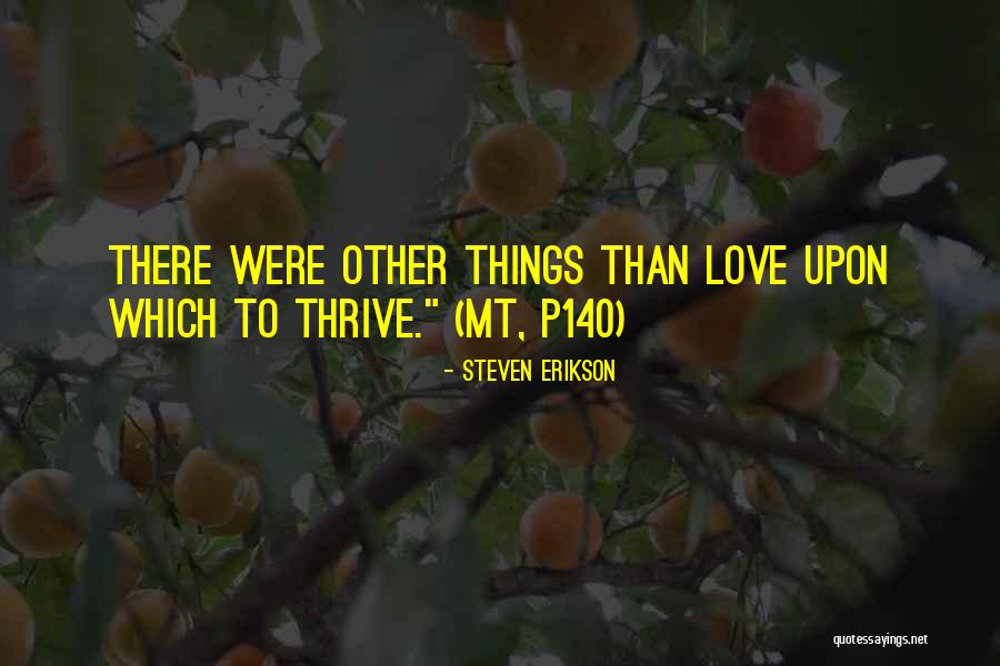 Love Thrive Quotes By Steven Erikson