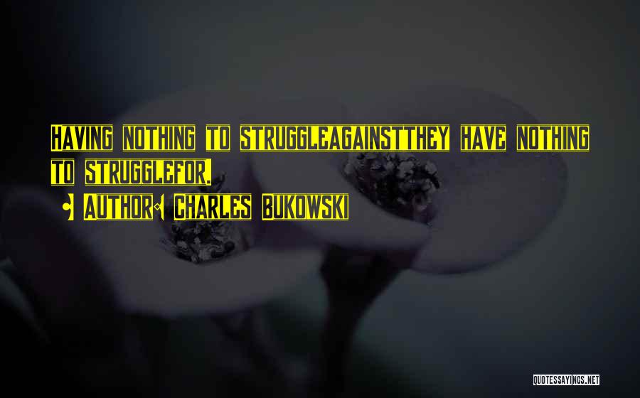 Love Through Adversity Quotes By Charles Bukowski