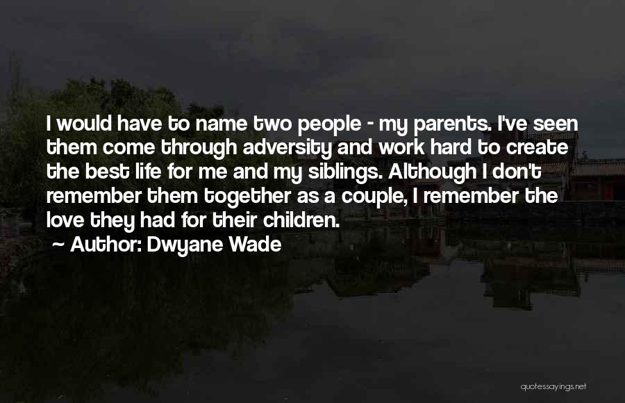 Love Through Adversity Quotes By Dwyane Wade