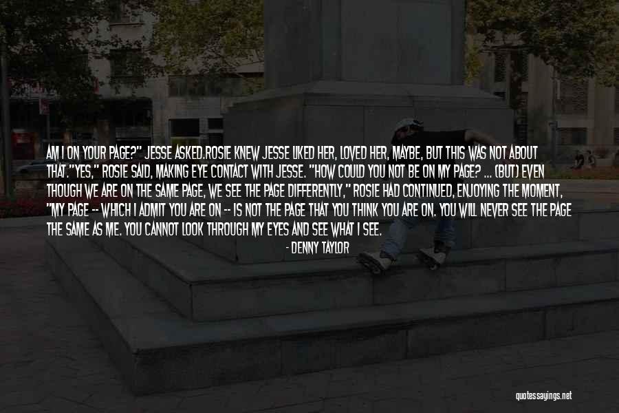 Love Through Eye Quotes By Denny Taylor Love Through Eye Quotes By Denny Taylor