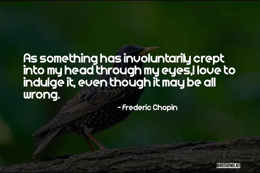 Love Through Eye Quotes By Frederic Chopin Love Through Eye Quotes By Frederic Chopin