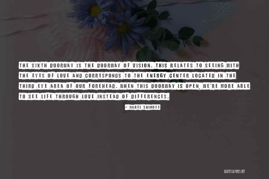 Love Through Eye Quotes By Marci Shimoff Love Through Eye Quotes By Marci Shimoff