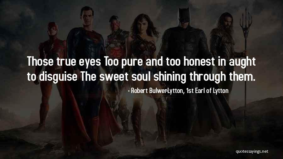 Love Through Eye Quotes By Robert Bulwer-Lytton, 1st Earl Of Lytton Love Through Eye Quotes By Robert Bulwer-Lytton, 1st Earl Of Lytton