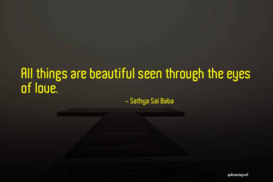 Love Through Eye Quotes By Sathya Sai Baba