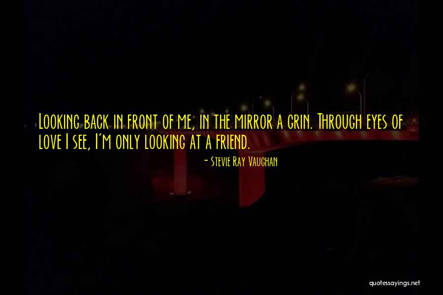 Love Through Eye Quotes By Stevie Ray Vaughan Love Through Eye Quotes By Stevie Ray Vaughan