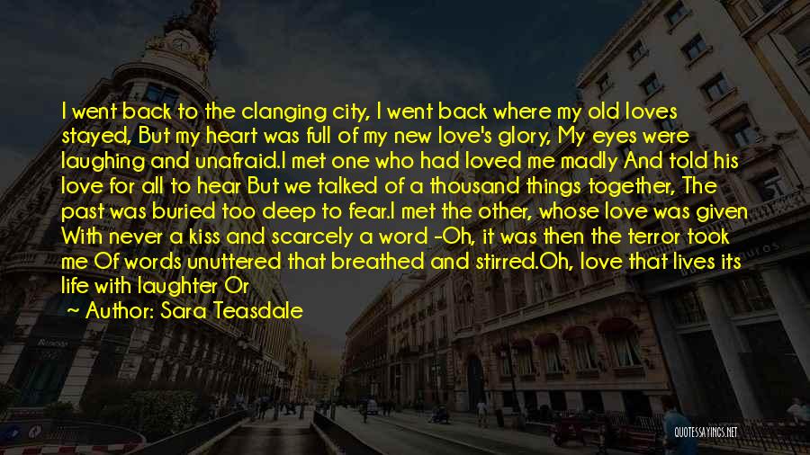 Love Through My Eyes Quotes By Sara Teasdale