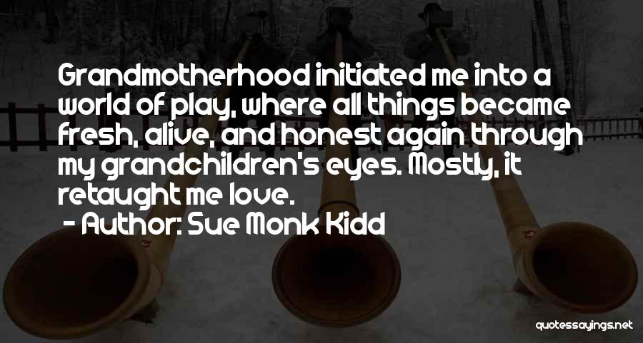 Love Through My Eyes Quotes By Sue Monk Kidd