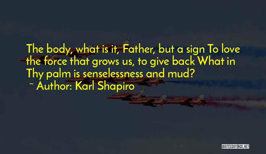 Love Thy Father Quotes By Karl Shapiro