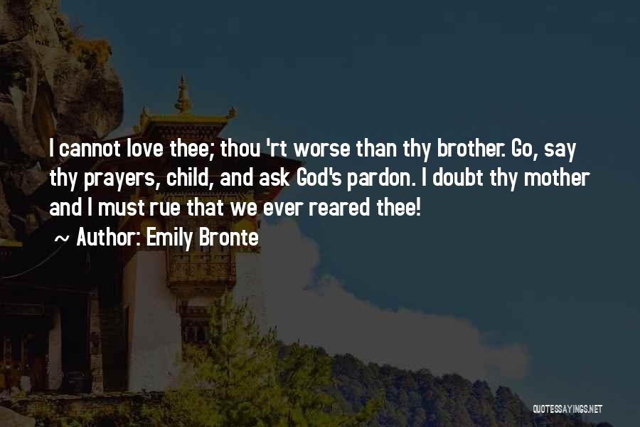 Love Thy Mother Quotes By Emily Bronte