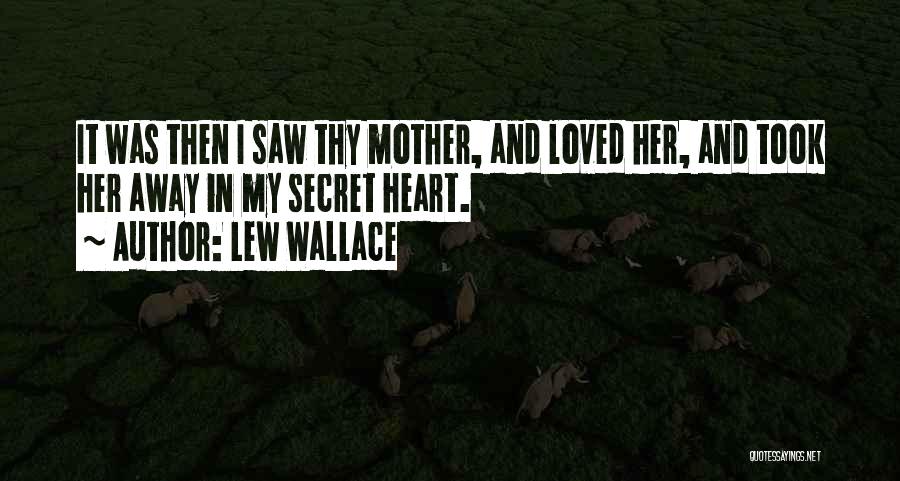 Love Thy Mother Quotes By Lew Wallace