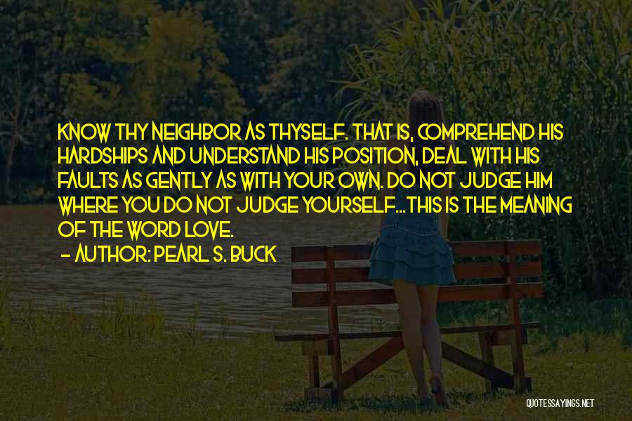 Love Thy Neighbor As Thyself Quotes By Pearl S. Buck