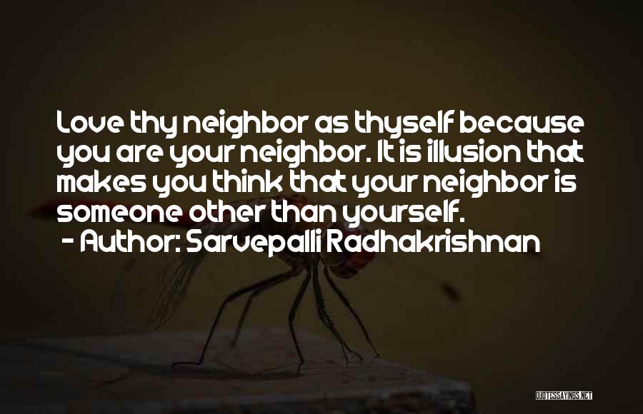 Love Thy Neighbor As Thyself Quotes By Sarvepalli Radhakrishnan