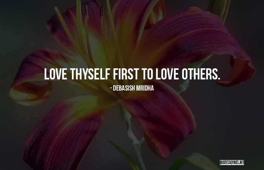 Love Thyself Quotes By Debasish Mridha