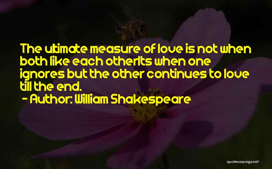 Love Till The End Quotes By William Shakespeare