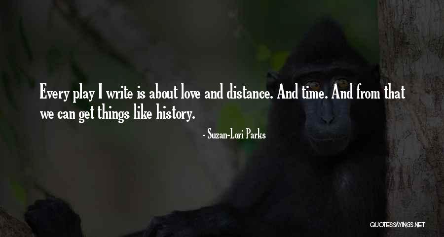 Love Time And Distance Quotes By Suzan-Lori Parks Love Time And Distance Quotes By Suzan-Lori Parks