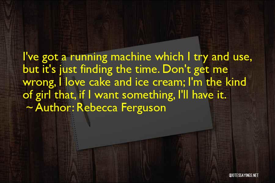 Love Time Machine Quotes By Rebecca Ferguson