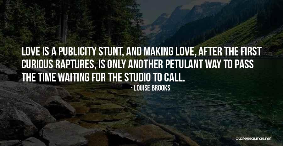 Love Time Pass Quotes By Louise Brooks Love Time Pass Quotes By Louise Brooks