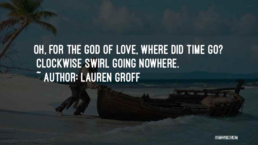 Love Time Quotes By Lauren Groff Love Time Quotes By Lauren Groff
