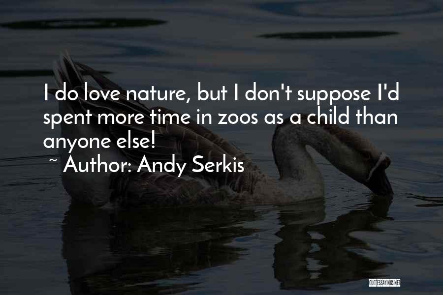 Love Time Spent Quotes By Andy Serkis