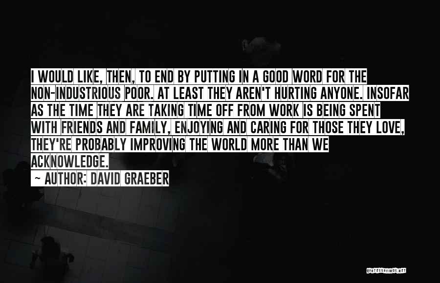 Love Time Spent Quotes By David Graeber