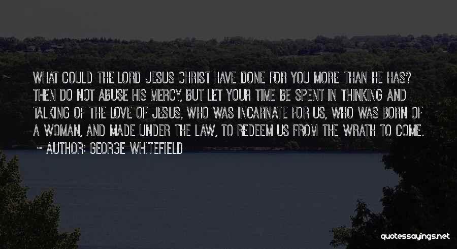 Love Time Spent Quotes By George Whitefield